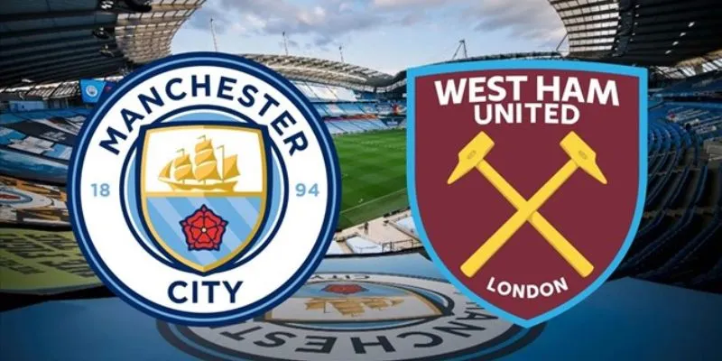 Đội hình xuất phát của hai đội Manchester City vs West Ham Utd