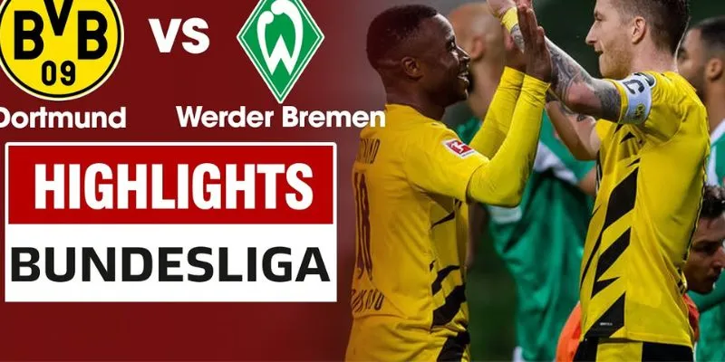 Cuộc chiến giữa Borussia Dortmund vs Werder Bremen