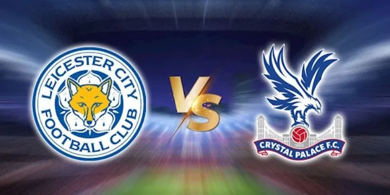 Những cái tên nổi bật từ cả hai đội Leicester City vs Crystal Palace