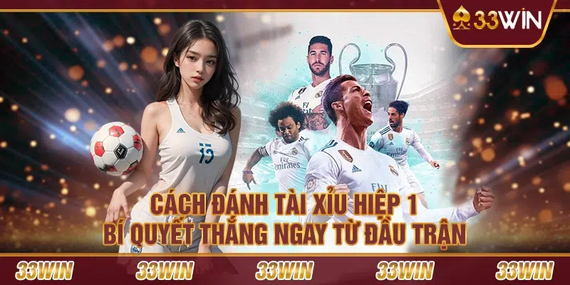 Cách đánh Tài Xỉu hiệp 1 – Bí quyết thắng ngay từ đầu trận